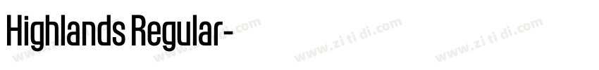 Highlands Regular字体转换 Highlands Regular字体转换